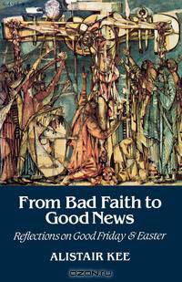 From Bad Faith to Good News