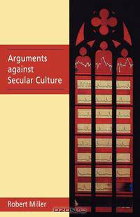 Arguments Against Secular Culture