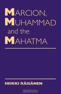 Marcion, Muhammad and Mahatma