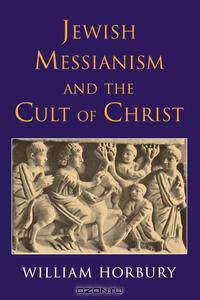 Jewish Messianism and the Cult of Christ