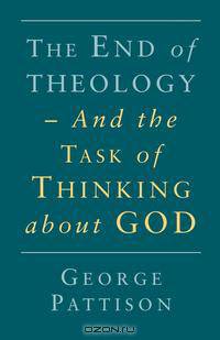 End of Theology and the Task of Thinking about God