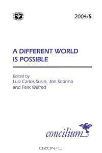 Concilium 2004/5 a Different World Is Possible
