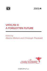 Concilium 2005/4 Vatican II the Forgotten Future?