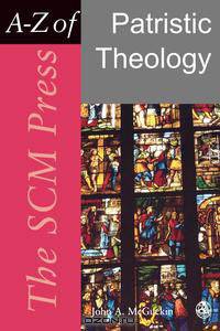 The Scm Press A-Z of Patristic Theology