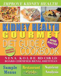 Kidney Health Gourmet Diet Guide & cookbook