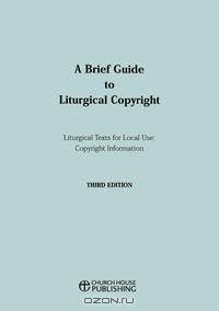 A Brief Guide to Liturgical Copyright - Third Edition