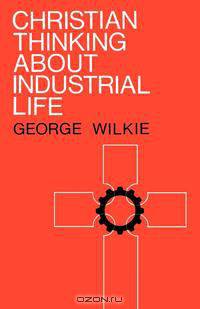 Christian Thinking about Industrial Life