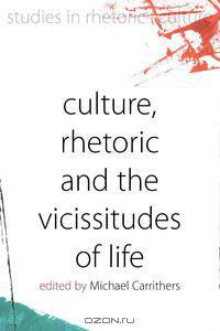Culture, Rhetoric and the Vicissitudes of Life