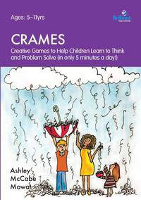 CRAMES - Creative Games to Help Children Learn to Think and Problem Solve (in only 5 minutes a day!)
