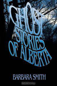 Ghost Stories of Alberta