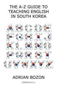 The A-Z Guide to Teaching English in South Korea