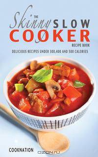 The Skinny Slow Cooker Recipe Book