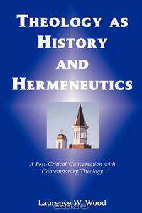 Theology As History and Hermeneutics