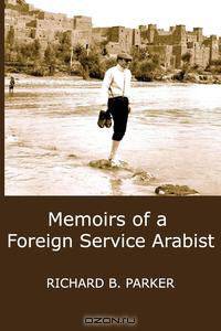 MEMOIRS OF A FOREIGN SERVICE ARABIST