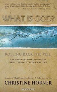 What Is God? Rolling Back the Veil