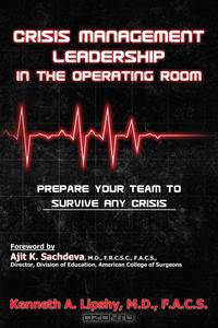 Crisis Management Leadership In The Operating Room--Prepare Your Team to Survive Any Crisis