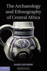 The Archaeology and Ethnography of Central Africa