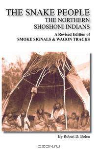 The Snake People the Northern Shoshoni Indians