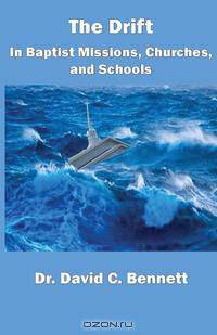 The Drift In Baptist Missions, Churches, and Schools