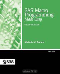 SAS Macro Programming Made Easy, Second Edition