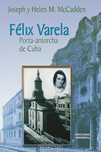 FELIX VARELA PORTA-ANTORCHA DE CUBA