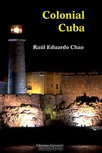Colonial Cuba (Episodes from Four Hundred Years of Spanish Domination)