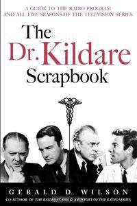 The Dr. Kildare Scrapbook - A Guide to the Radio and Television Series