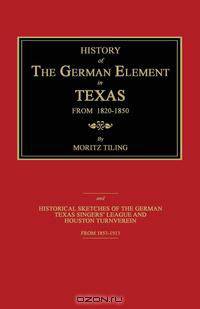History of the German Element in Texas From 1820-1850