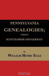 Pennsylvania Genealogies; Chiefly Scotch-Irish and German