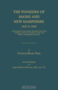 The Pioneers of Maine and New Hampshire 1623 to 1660