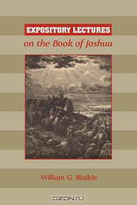 EXPOSITORY LECTURES ON THE BOOK OF JOSHUA