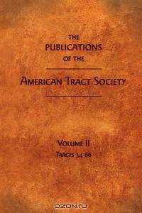 THE PUBLICATIONS OF THE AMERICAN TRACT SOCIETY