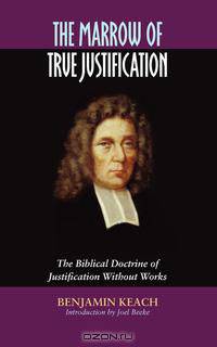 THE MARROW OF TRUE JUSTIFICATION