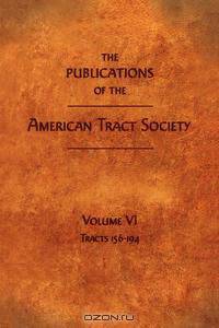 THE PUBLICATIONS OF THE AMERICAN TRACT SOCIETY