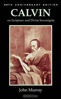 Calvin on Scripture and Divine Sovereignty