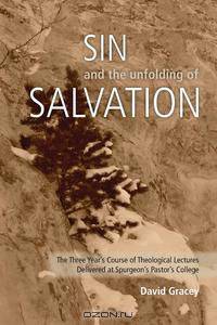 Sin and the Unfolding of Salvation - Theological Lectures from Spurgeon