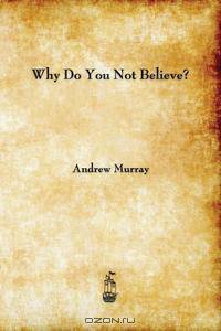 Why Do You Not Believe?