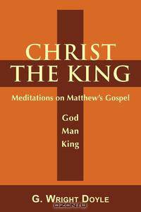 Christ the King - Meditations on Matthew