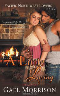 A Little Loving (Pacific Northwest Lovers Series, Book 2)