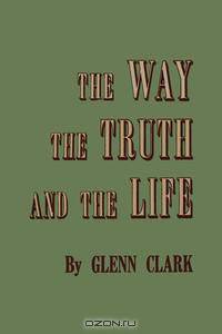 The Way, the Truth, and the Life
