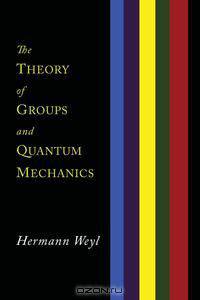The Theory of Groups and Quantum Mechanics
