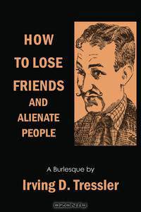 How to Lose Friends and Alienate People