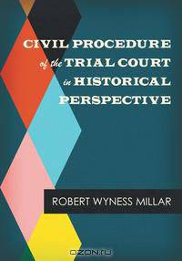 Civil Procedure of the Trial Court in Historical Perspective