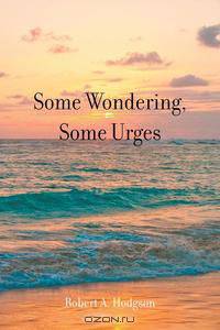 Some Wondering, Some Urges
