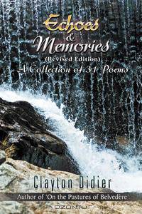 Echoes & Memories {Revised Edition) A Collection of 31 Poems