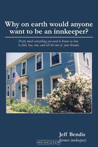 Why on Earth Would Anyone Want to Be an Innkeeper?