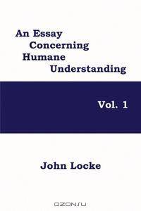 An Essay Concerning Humane Understanding, Vol. 1
