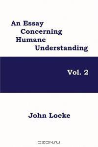 An Essay Concerning Humane Understanding, Volume 2