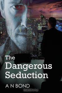 The Dangerous Seduction
