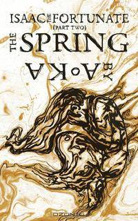 The Spring (Isaac the Fortunate, #2)